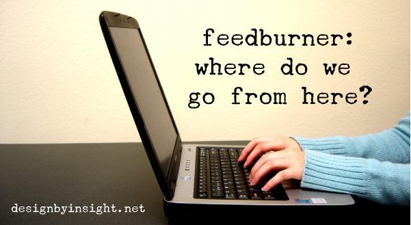 feedburner: where do we go from here? - designbyinsight.net