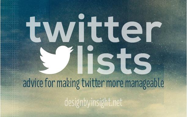 twitter lists—advice for making twitter more manageable - designbyinsight.net