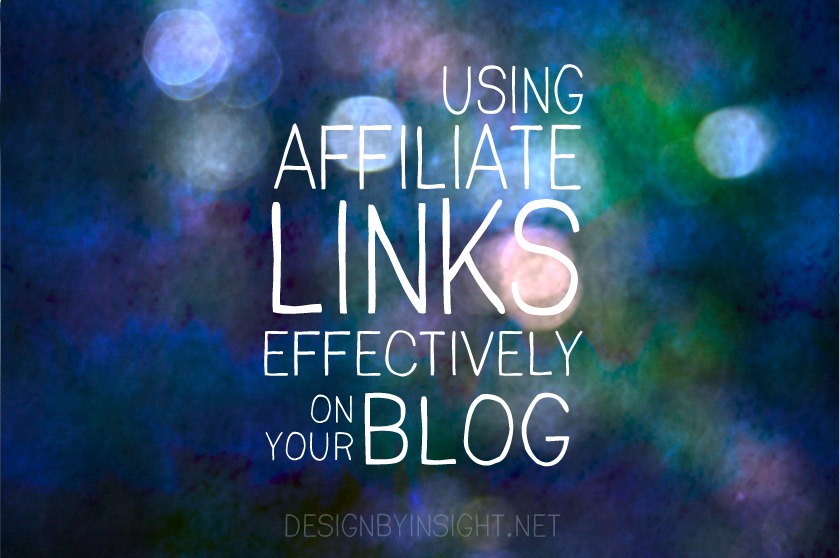 using affiliate links effectively on your blog - designbyinsight.net