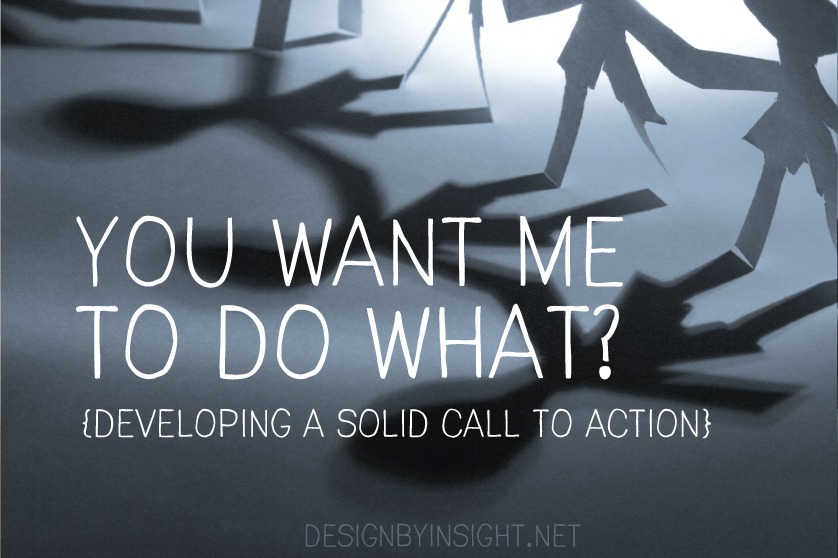 you want me to do what? {developing a solid call to action}