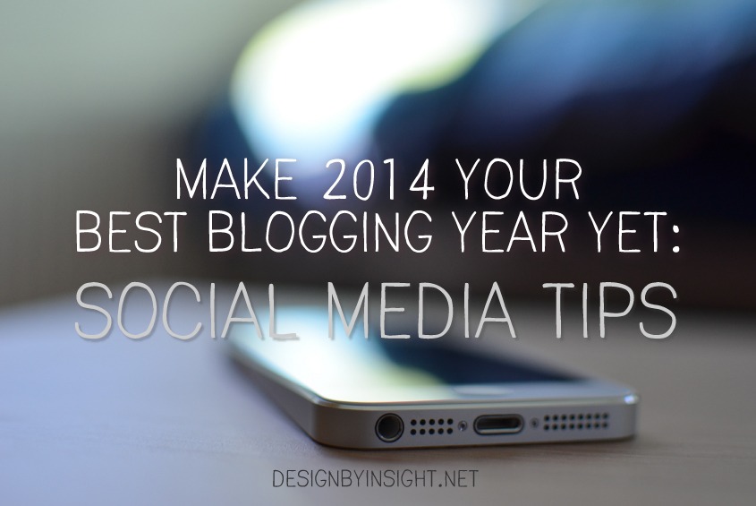 make 2014 your best bloggin year yet: social media tips - design by insight