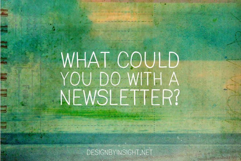 what could you do with a newsletter?