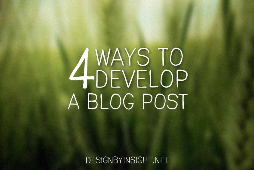 4 ways to develop a blog post
