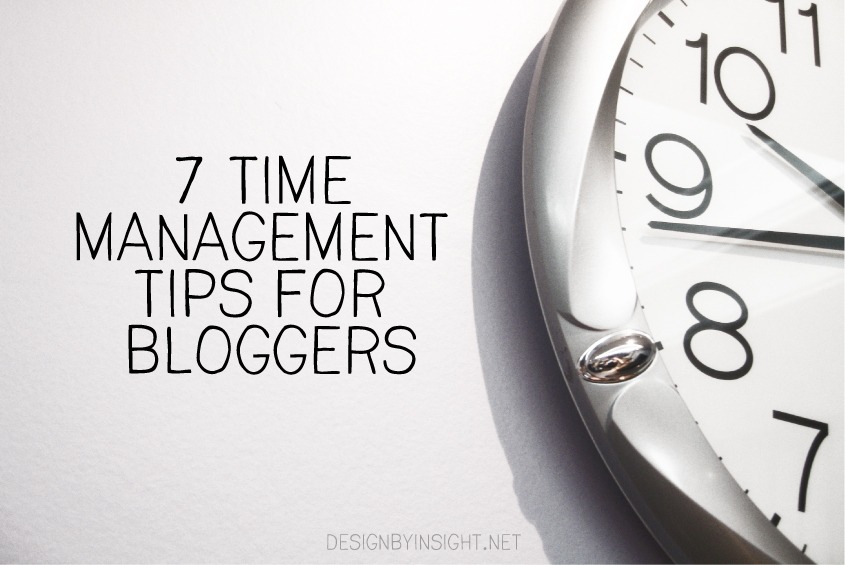 7 time management tips for bloggers - design by insight