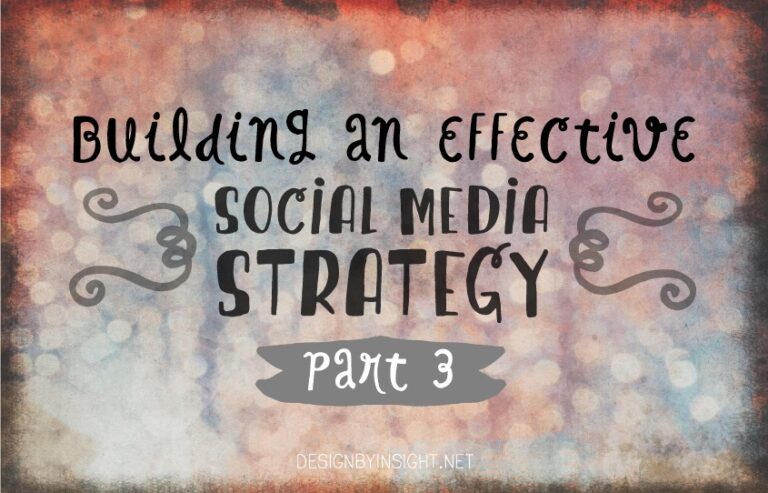 building an effective social media strategy {part 3}