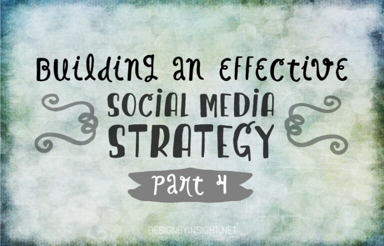 building an effective social media strategy {part 4}