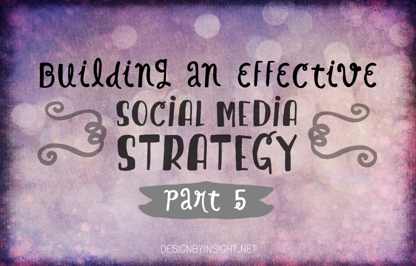 building an effective social media strategy - part 5