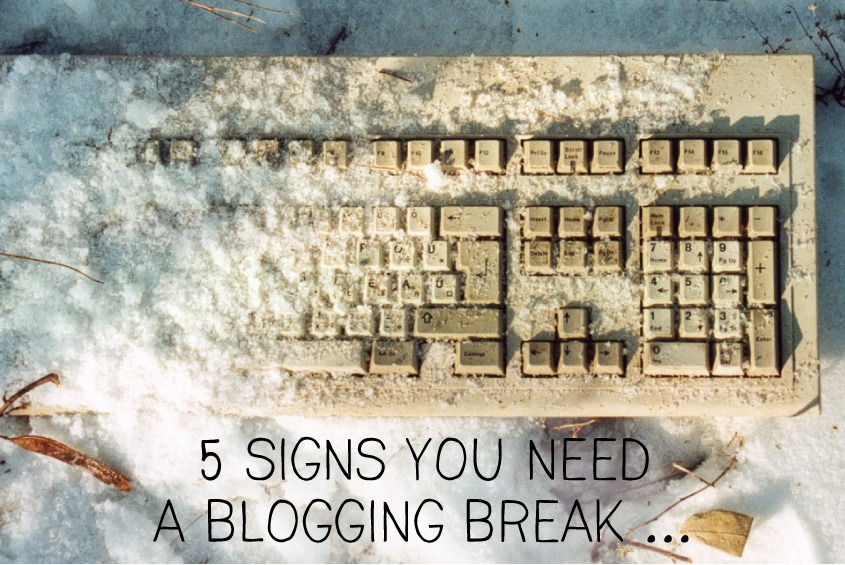 5 signs you need a blogging break - design by insight