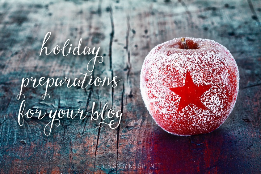 holiday preparations for your blog - design by insight