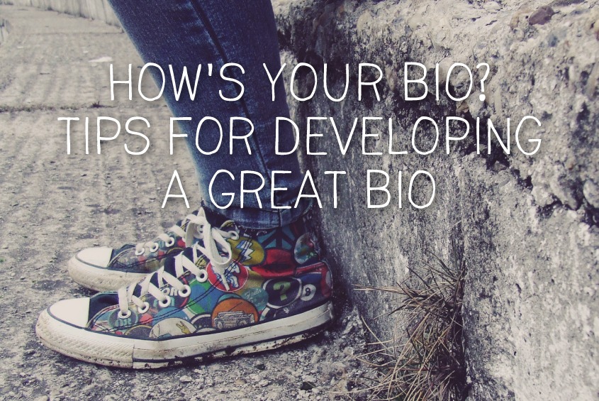 how's your bio? tips for developing a great bio