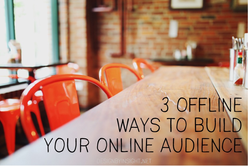 3 offline ways to build your online audience