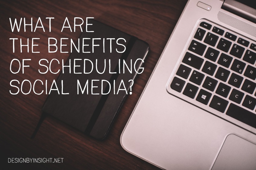 what are the benefits of scheduling social media?